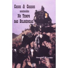 CASOS E CAUSOS ACONTECIDOS NO TEMPO DAS DELIGENCIAS - 1ª