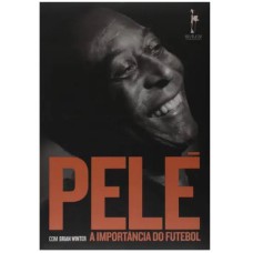 PELÉ - A IMPORTÂNCIA DO FUTEBOL