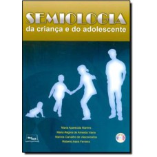 SEMIOLOGIA DA CRIANÇA E DO ADOLESCENTE + CD-ROM