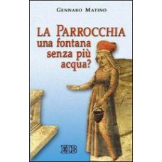 PARROCCHIA UNA FONTANA SENZA PIU ACQUA, LA - 1ª