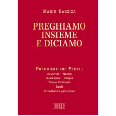 PREGHIAMO INSIEME E DICIAMO. PREGHIERE DEI FEDELI. AVVENTO. NATALE. QUARESIMA. PASQUA. TEMPO ORDINARIO. SANTI. CIRCOSTAN