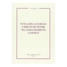 TUTELA DELLA FAMIGLIA E DIRITTO DEI MINORI NEL CODICE..