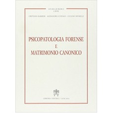 PSICOPATOLOGIA FORENSE E MATRIMONIO CANONICO