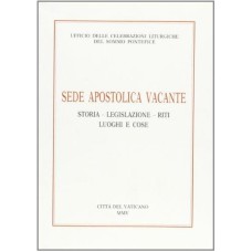 SEDE APOSTOLICA VACANTE - STORIA LEGISLAZIONE - RITI LUOGHI E COSE - 1ª