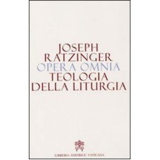 OPERA OMNIA DI JOSEPH RATZINGER - VOL 11 - TEOLOGIA DELLA LITURGIA