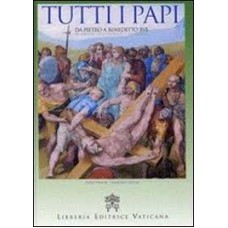 TUTTI PAPI - DA PIETRO A BENEDETTO XVI