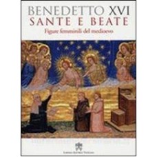 SANTE E BEATE - FIGURE FEMMINILI DEL MEDIOEVO  - 1ª