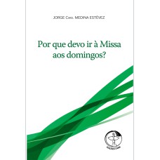 POR QUE DEBO IR A MISA LOS DOMINGOS  - 1ª