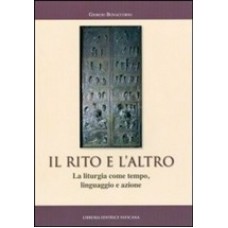 RITO E L´ALTRO, IL -  LA LITURGIA COME TEMPO, LINGUAGGIO E AZIONE - 2