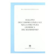 SVILLUPPO DELL´ AMORE CONIUGALE NELLA STRUTTURA GIURIDICA DEL MATRIMONIO - 1ª