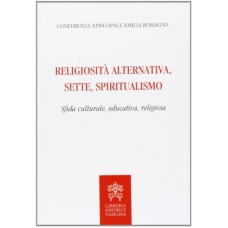 RELIGIOSITA ALTERNATIVA SETTE SPIRITUALISMO - SFIDA CULTURALE EDUCATIVA RELIGIOSA