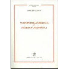 ANTROPOLOGIA CRISTIANA E MEDICINA CANONISTICA