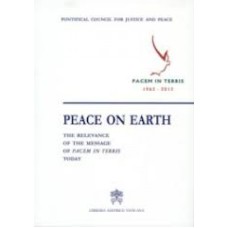 PEACE ON EARTH - THE RELEVANCE OF THE MESSAGE OF PACEM IN TERRIS TODAY