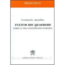 VULTUM DEI QUAERERE - CONSTITUCION APOSTOLICA SOBRE LA VIDA CONTEMPLATIVA FEMENINA