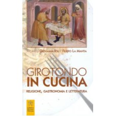 GIROTONDO IN CUCINA - RELIGIONE GASTRONOMIA E LETTERATURA