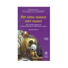 PER VINO NUOVO OTRI NUOVI - DAL CONCILIO VATICANO II LA VITA CONSACRATA E LE SFIDE ANCORA APERTE ORIENTAMENTI