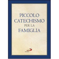 PICCOLO CATECHISMO PER LA FAMIGLIA