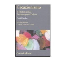 CREAZIONISMO. IL DIBATTITO ANTICO DA ANASSAGORA A GALENO