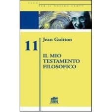 IL MIO TESTAMENTO FILOSOFICO