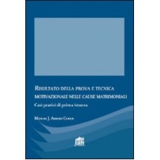 RISULTATO DELLA PROVA E TECNICA MOTIVAZIONALE NELLE CAUSE MATRIMONIALI - CASI PRATICI DI PRIMA ISTANZA