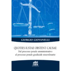 QUOTIES IUSTAE OBSTENT CAUSAE - DAL PROCESSO PENALE AMMINISTRATIVO AL PROCESSO PENALE GIUDIZIALE STRAORDINARIO