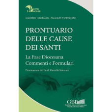 PRONTUARIO DELLE CAUSE DEI SANTI. LA FASE DIOCESANA, COMMENTI E FORMULARI