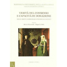 VERITÀ DEL CONSENSO E CAPACITÀ DI DONAZIONE - TEMI DI DIRITTO CANONICO MATRIMONIALE E PROCESSUALE