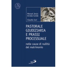 PASTORALE GIUDIZIARIA E PRASSI PROCESSURALE NELLE CAUSE DI NULLITÀ DEL MATRIMONIO - DOPO LA RIFORMA OPERATA CON IL MOTU PROPRIO MITIS IUDEX DOMINUS IESUS