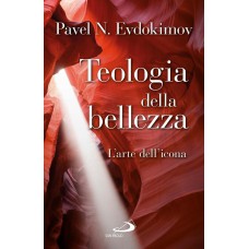 TEOLOGIA DELLA BELLEZZA - L''ARTE DELL''ICONA