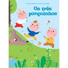 TRÊS PORQUINHOS,OS: HORA DE DORMIR COM CONTOS DE FADAS