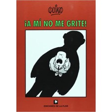 ¡A MI NO ME GRITE!