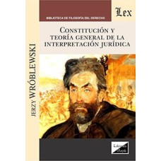 CONSTITUCIÓN Y TEORÍA GENERAL DE LA INTERPRETACIÓN