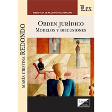 ORDEN JURÍDICO. MODELOS Y DISCUSIONES