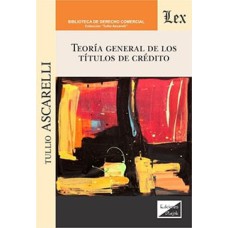 TEORÍA GENERAL DE LOS TÍTULOS DE CRÉDITO