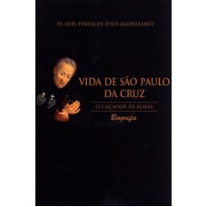 VIDA DE SAO PAULO DA CRUZ - CAÇADOR  DE ALMAS