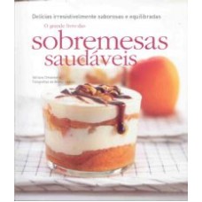 GRANDE LIVRO DAS SOBREMESAS SAUDAVEIS, O