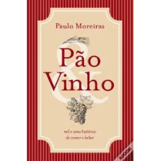 PAO E VINHO MIL E UMA HISTORIAS DE COMER E BEBER - 1ª