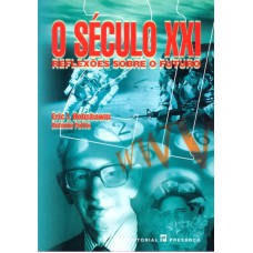 SECULO XXI, O - REFLEXOES SOBRE O FUTURO