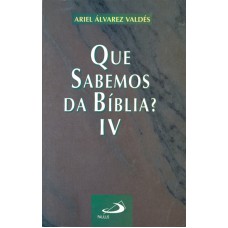 QUE SABEMOS DA BIBLIA - IV