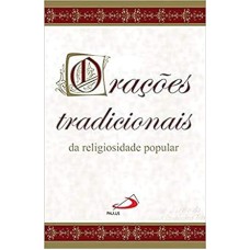 ORACOES TRADICIONAIS - DA RELIGIOSIDADE POPULAR - 1ª