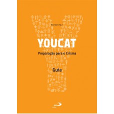 YOUCAT - PREPARACAO PARA O CRISMA - GUIA