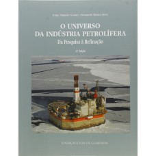 UNIVERSO DA INDUSTRIA PETROLIFERA, O - DA PESQUISA A REFINACAO - 2ª