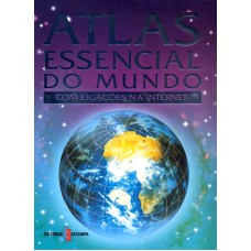 ATLAS ESSENCIAL DO MUNDO - COM LIGACOES NA INTERNET