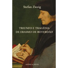 TRIUNFO E TRAGÉDIA DE ERASMO DE ROTERDÃO