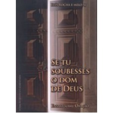 SE TU SOUBESSES O DOM DE DEUS - ENSAIO SOBRE ORACAO - 3ª