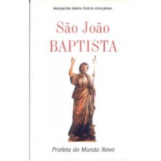 SAO JOAO BAPTISTA - PROFETA DO MUNDO NOVO