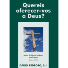 QUEREIS OFERECER-VOS A DEUS?