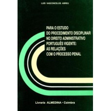 Para o estudo do procedimento disciplinar no direito administrativo português vigente: as relações com o processo penal