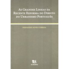 As grandes linhas da recente reforma do direito do urbanismo português