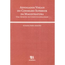 Advogados vogais do conselho superior da magistratura: uma questão de constitucionalidade